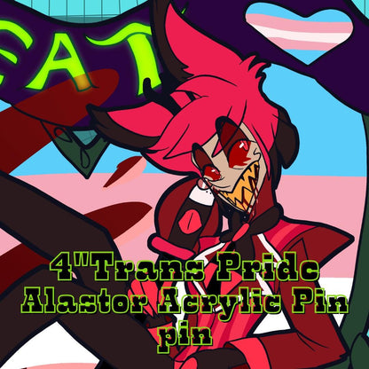 PREORDER|| Hazbin Hotel Alastor "I Eat Transphobes" Trans Pride 4" acrylic pin